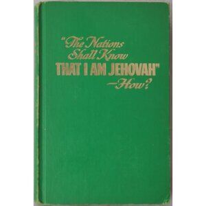 The Nations Shall Know That I am Jehovah -How?  Watchtower 1971 First Edition HC
